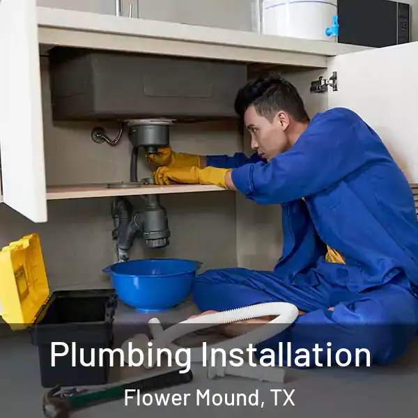  Plumbing Installation Flower Mound, TX